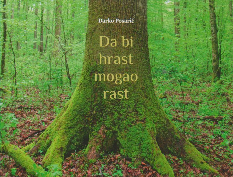 Da bi hrast mogao rast / Darko Posarić ; [fotografije Darko Posarić]