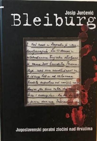 Bleiburg : jugoslavenski poratni zločini nad Hrvatima / Josip Jurčević