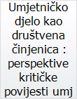 Umjetničko djelo kao društvena činjenica : perspektive kritičke povijesti umjetnosti / prevela, priredila i pogovor napisala Ljiljana Kolešnik