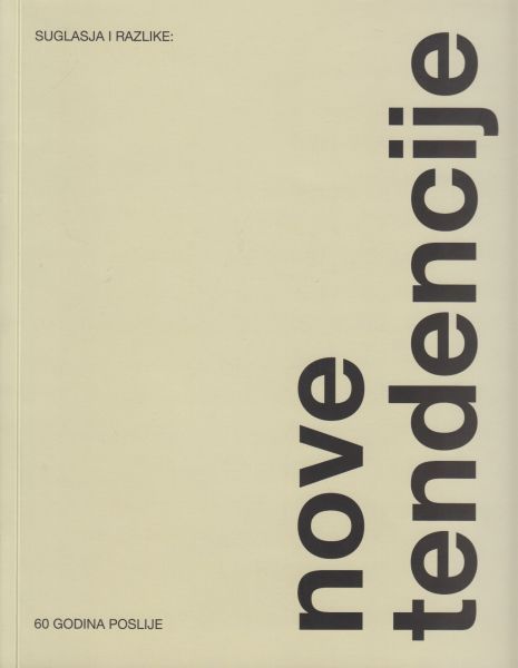 Suglasja i razlike : Nove tendencije 60 godina poslije / [prijevodi Ivana Bago... et al.] ; [fotografije Ada Ardessi... et al.] ; [urednice Jadranka Pintarić, Jasna Jakšić]