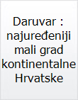 Daruvar : najuređeniji mali grad kontinentalne Hrvatske / tekst Nina Brandeis ; fotografije Zvonko Bujdo, Romeo Ibrišević i Zvonimir Tanocki