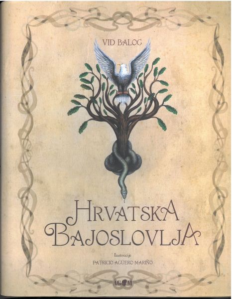 Hrvatska bajoslovlja / Vid Balog ; ilustracije Patricio Agüero Marino