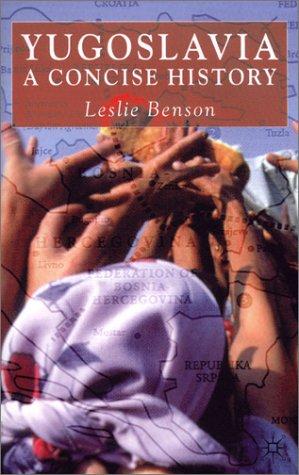 Yugoslavia : a concise history / Leslie Benson