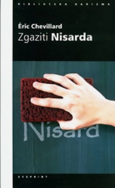 Zgaziti Nisarda / Eric Chevillard ; s francuskog prevela Maja Zorica