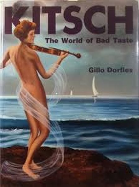 Kitsch : an anthology of bad taste / by Gillo Dorfles ; with contributions by John McHale ... [et al.] ; and essays by Hermann Broch and Clement Greenberg