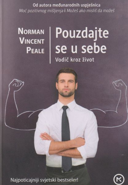 Pouzdajte se u sebe : vodič kroz život / Norman Vincent Peale ; [s engleskoga prevela Metka Jelenc]