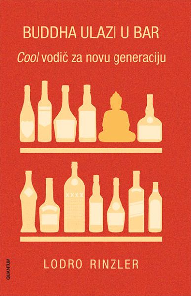 Buddha ulazi u bar : cool vodič za novu generaciju / Lodro Rinzler ; [prijevod Karla Vlahović]