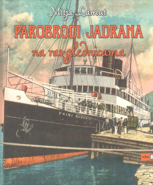 Parobrodi Jadrana na razglednicama / Mitja Lamut ; prevela sa slovenskoga Nina Kovič