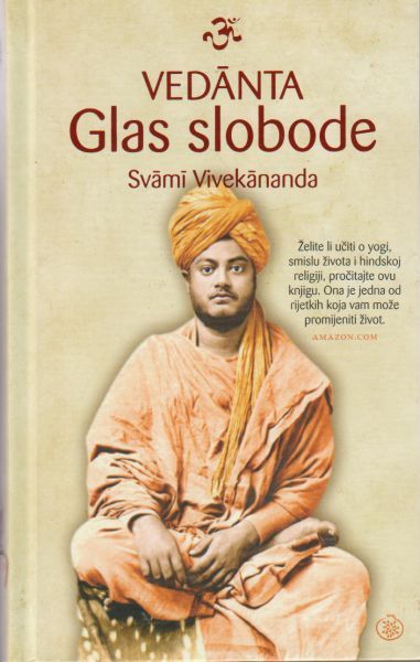 Vedanta: glas slobode / Svami Vivekanada ; s engleskoga prevela Ksenija Premur ; redakcija i uvod Svami Ćetanananda