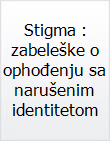 Stigma : zabeleške o ophođenju sa narušenim identitetom / Erving Gofman ; sa engleskog prevela Minja Janković