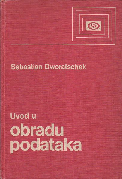 Uvod u obradu podataka / Sebastian Dworatschek ; <s nemačkog preveo Miodrag V. Rajković>