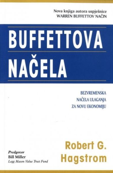 Buffettova načela : bezvremenska načela ulaganja za novu ekonomiju / Robert G. Hagstrom ; [prijevod Nebojša Buđanovac]