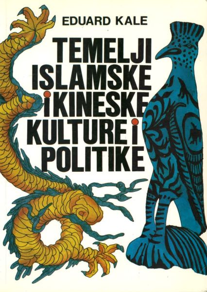 Temelji islamske i kineske kulture i politike / Eduard Kale